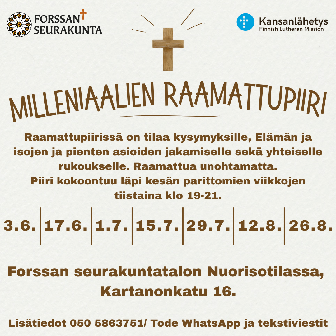 Milleniaalien Raamattupiiri Kuvassa Ruskea risti-symboli sekä Forssan seurakunnan ja Hämeen Kansanlähetyksen logot Myös kokoontumispäivämäärät. eli. 3.6. 17.6. 1.7. 15.7. 29.7. 12.8. 26.8.