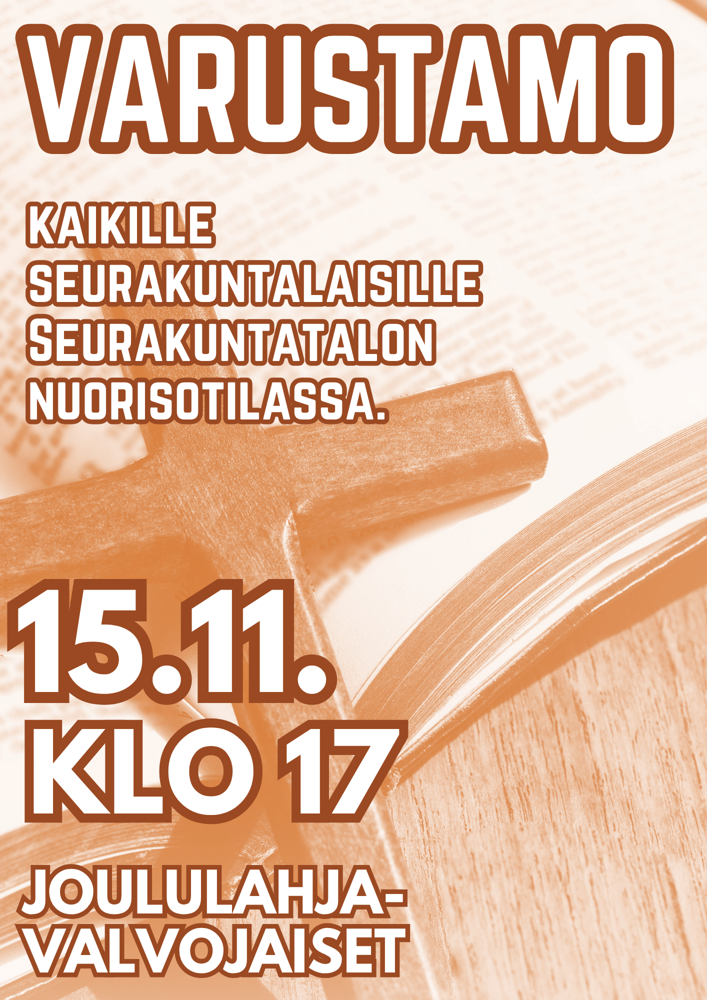Tumman oranssin värinen kuva avoimesta Raamatusta jonka päällä puinen risti. Kuvassa teksti Varustamo kaikille seurakuntalaisille seurakuntatalon nuorisotilassa (virheellinen tieto), oikea paikka pappila. 15.11. klo 17 Joululahjavalvojaiset
